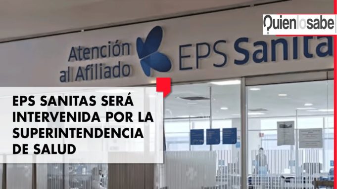 EPS Sanitas será intervenida por la Superintendencia de Salud por problemas financieros.