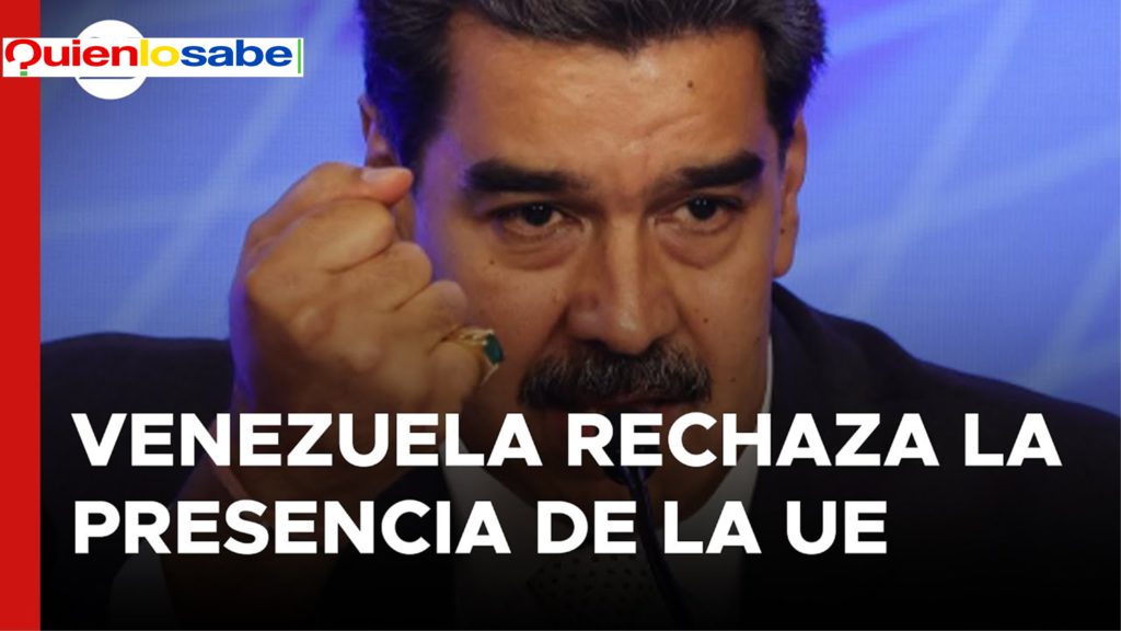 Venezuela ha Rechazado a la Unión Europea como observadores de los comicios en Venezuela.