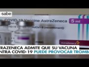 Laboratorio de AstraZeneca informo que la vacuna puede tener vinculo con el TTS. AstraZeneca y su laboratorio admitieron que su vacuna tiene efectos adversos.